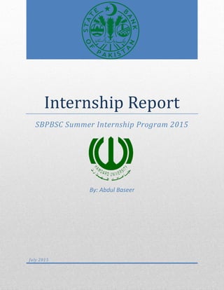Internship Report
SBPBSC Summer Internship Program 2015
By: Abdul Baseer
July 2015
 