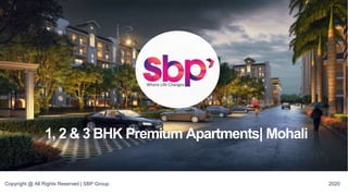 Copyright @ All Rights Reserved | SBP Group 2020
1, 2 & 3 BHK Premium Apartments| Mohali
 
