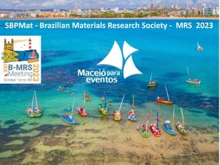 SBPMat - Brazilian Materials Research Society - MRS 2023
 