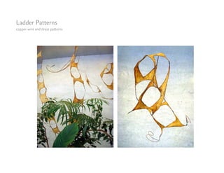 Ladder Patterns
copper wire and dress patterns
 