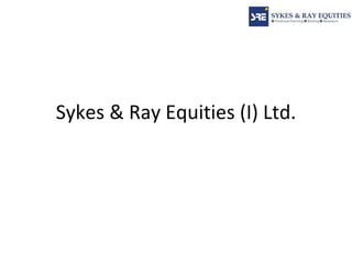 Sykes & Ray Equities (I) Ltd. 