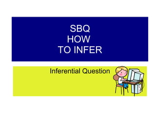 SBQ HOW  TO INFER Inferential Question 