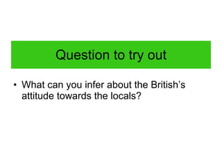 Question to try out What can you infer about the British’s attitude towards the locals? 