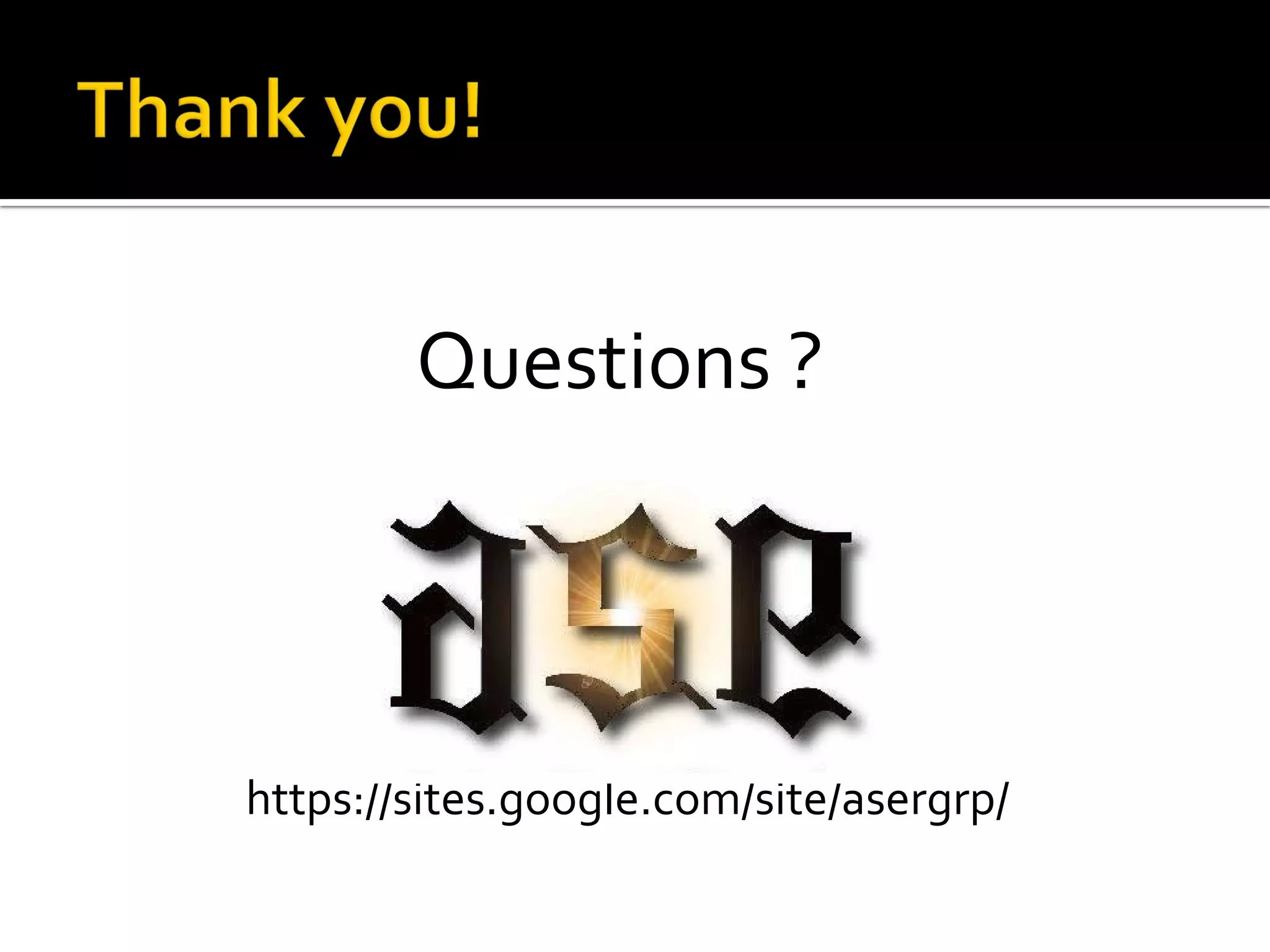 Questions ?
https://sites.google.com/site/asergrp/
 
