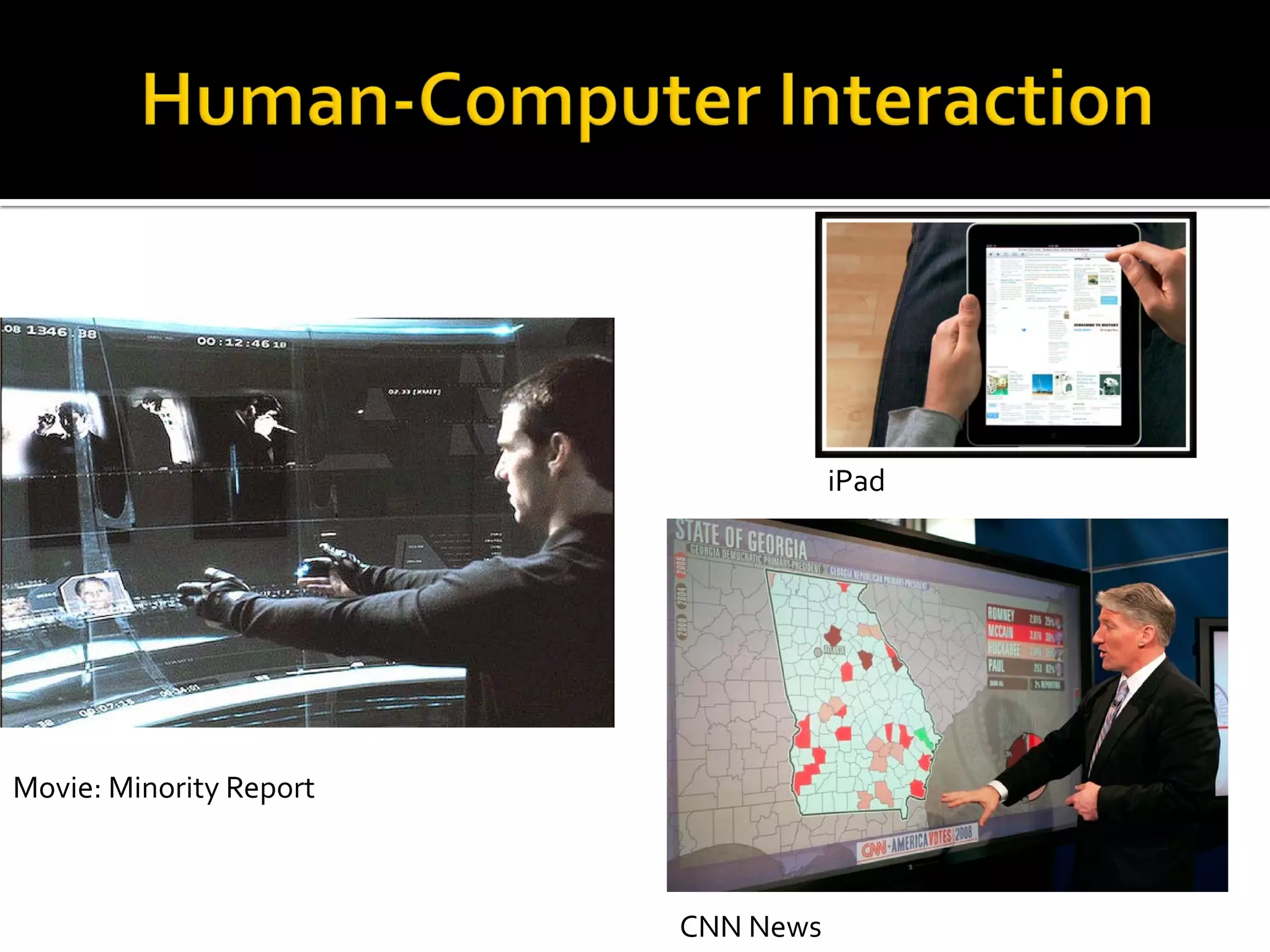 Movie: Minority Report
CNN News
iPad
 