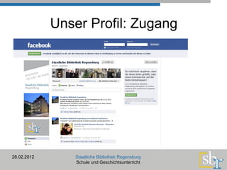 Unser Profil: Zugang 28.02.2012 Staatliche Bibliothek Regensburg Schule und Geschichtsunterricht 