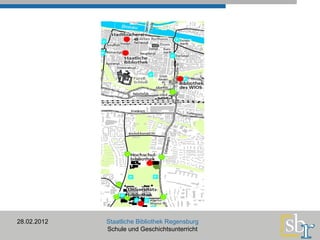 28.02.2012 Staatliche Bibliothek Regensburg Schule und Geschichtsunterricht 