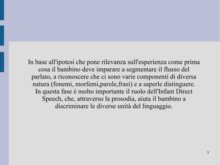 Tomasello  non esistono conoscenze o concetti innati, per acquisire il linguaggio il bambino ha bisogno dell'esperienza e degli input esterni. 
