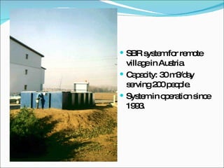 SBR system for remote village in Austria. Capacity: 30 m3/day serving 200 people. System in operation since 1993. 