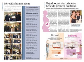 Merecida homenagem                                                                                                                   Orgulho por ser primeiro
b




                                                                                                                                      b
condecoração




                                                                                                                                      in vitro
                    Com o objetivo de homenagear aqueles que contribuem
                para o avanço da reprodução humana brasileira, a SBRH
                                                                                Homenageados
                                                                                                                                                     bebê de proveta do Brasil




                                                                                                                                      c
                instituiu a Comenda Ordem do Mérito Reprodução Humana
                Prof. Dr. Arnaldo de Moraes. A seguir a relação de agraciados                                                                        Anna Paula Caldeira esteve presente no XXIV Congresso Brasileiro de Reprodução Humana
                                                                                Prof. Dr. Artur Campos da Paz (“in memoriam”)
                durante solenidade realizada no XXIV Congresso Brasileiro
                                                                                Presidente da SBRH - Biênio: 1970-1974
c




                de Reprodução Humana.                                                                                                                      Primeira bebê de proveta do            filho sua mãe, Ilza Caldeira, teve uma
                                                                                Prof. Dr. Milton Shim Ithi Nakamura (“in memo-                           Brasil e da América Latina, a            peritonite pós-parto e foi necessário
                                                                                riam”)                                                                    publicitária paranaense Anna Paula      retirar as trompas. Tendo casado-se pela
                                                                                Presidente da SBRH - Biênio: 1975-1978                                    Caldeira, 26 anos, convidada            segunda vez com um urologista, que
                                                                                                                                                          do XXIV Congresso Brasileiro            sabia de algumas pesquisas que estavam
                                                                                Prof. Dr. Waldemar Diniz Pereira de Carvalho (“in                         de Reprodução Humana, conta             sendo feitas sobre fertilização in vitro, eles
                                                                                memoriam”)                                                             que a exposição à mídia é um fato          procuraram o tratamento com Milton
                                                                                Presidente da SBRH - Biênio: 1979-1982                                   corriqueiro em sua vida. “Desde          Nakamura, médico falecido em 1997.
                                                                                                                                                            sempre tinha alguém querendo               De acordo com ela, a mãe foi a única
                                                                                Prof. Dr. Elsimar Metzer Coutinho                                              saber como eu estava e se          entre as cinco mulheres que estavam
                                                                                Presidente da SBRH - Biênio: 1983-1984                                           o meu crescimento estava         fazendo o tratamento na época que
                                                                                                                                                                 dentro dos parâmetros            conseguiu engravidar. “Os médicos
                   PAULO GARCIA, foi um dos condecorados                        Prof. Dr. Ronald Bossemeyer
                                                                                                                                                                considerados normais”,            consideravam que ela não era a candidata
                                                                                Presidente da SBRH - Biênio: 1985-1986
                                                                                                                                                                  explica. “Me expor é            ideal para ter sucesso no tratamento.
                                                                                Prof. Dr. Nilson Donadio                                                             uma maneira de vender        Temos certeza que o psicológico contou
                                                                                                                                                                                                                                                      “Me expor é uma maneira de vender
                                                                                Presidente da SBRH - Biênio: 1987-1988                                                um sonho e uma              bastante, porque ela dizia que só sairia de         um sonho e uma esperança para
                                                                                                                                                                      esperança para milhares     lá grávida”.                                        milhares de mulheres que não
                                                                                Prof. Dr. Dirceu Henrique Mendes Pereira                                              de mulheres que não              Nascida apenas seis anos depois                podem ter um filho pelos meios
                                                                                                                                                                     podem ter um filho pelos     de Louise Joy Brown, primeiro bebê                  naturais”, disse ANNA PAULA
                                                                                Presidente da SBRH - Biênios: 1989-1990 e 2007-
                                                                                2008                                                                              meios naturais”, completa.      de proveta no mundo, graças à técnica
                                                                                                                                                                    Os pais de Anna Paula         desenvolvida pelo Nobel da Medicina
                                                                                Prof. Dr. José Weydson de Barros Leal                                           pre cisaram re correr à           2010 Robert Geoffrey Edwards, a                  ligado às comemorações dos 30 anos de
                                                                                Presidente da SBRH - Biênio: 1991-1992                                             fertilização in vitro porque   publicitária conheceu a britânica em             pesquisa em reprodução humana aqui no
                                                                                                                                                                     no nascimento do quinto      2008. “Nos encontramos em um evento              Brasil” relembra Anna Paula.
                  Anna Paula Caldeira, primeira bebê de proveta do Brasil       Prof. Dr. Salim Wehba (“in memoriam”)
                                                                                Presidente da SBRH - Biênio: 1993-1994

                                                                                Prof. Dr. Álvaro Petracco
                                                                                Presidente da SBRH - Biênio: 1995-1996

                                                                                Prof. Dr. Kleber de Melo Morais
                                                                                Presidente da SBRH - Biênio: 1997-1998

                                                                                Prof. Dr. Aroldo Fernando Camargos
                                                                                Presidente da SBRH - Biênio: 1999-2000

                                                                                Prof. Dr. Joaquim Roberto Costa Lopes
                                                                                Presidente da SBRH - Biênio: 2001-2002

                                                                                Prof. Dr. Nilson Roberto de Melo
                                                                                Presidente da SBRH - Biênio: 2003-2004

                                                                                Prof. Dra. Claudete Reggiane
                                                                                Presidente da SBRH - Biênio: 2005-2006

                                                                                Prof. Dr. Waldemar Naves do Amaral
                                                                                Presidente da SBRH - Biênio: 2009-2010

                                                                                Dr. Alcides Rodrigues Filho
                                                                                Governador do Estado de Goiás
|4




                                                                                Dr. Paulo de Siqueira Garcia
                                                                                                                                      |5
     2011




                                                                                Prefeito de Goiânia
                                                                                                                                        SBrH
      de




                                                                                Anna Paula Caldeira
    Fevereiro




                                                                                                                                         jornal da




                                                                                Primeira Fertilização In Vitro de sucesso do Brasil
 