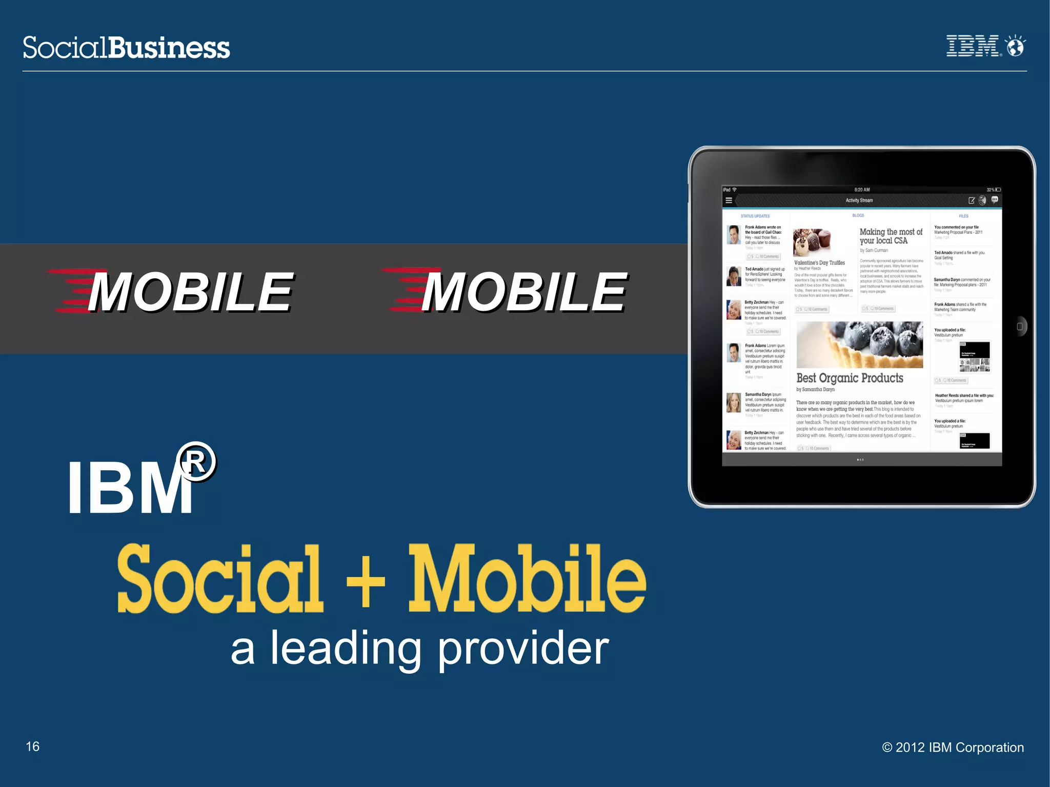 MOBILE        MOBILE


       ®
     IBM

           a leading provider
16                              © 2012 IBM Corporation
 