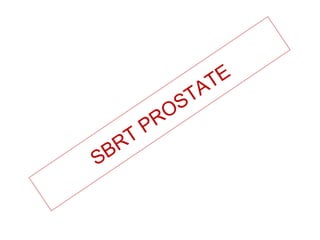 SBRT PROSTATE
 