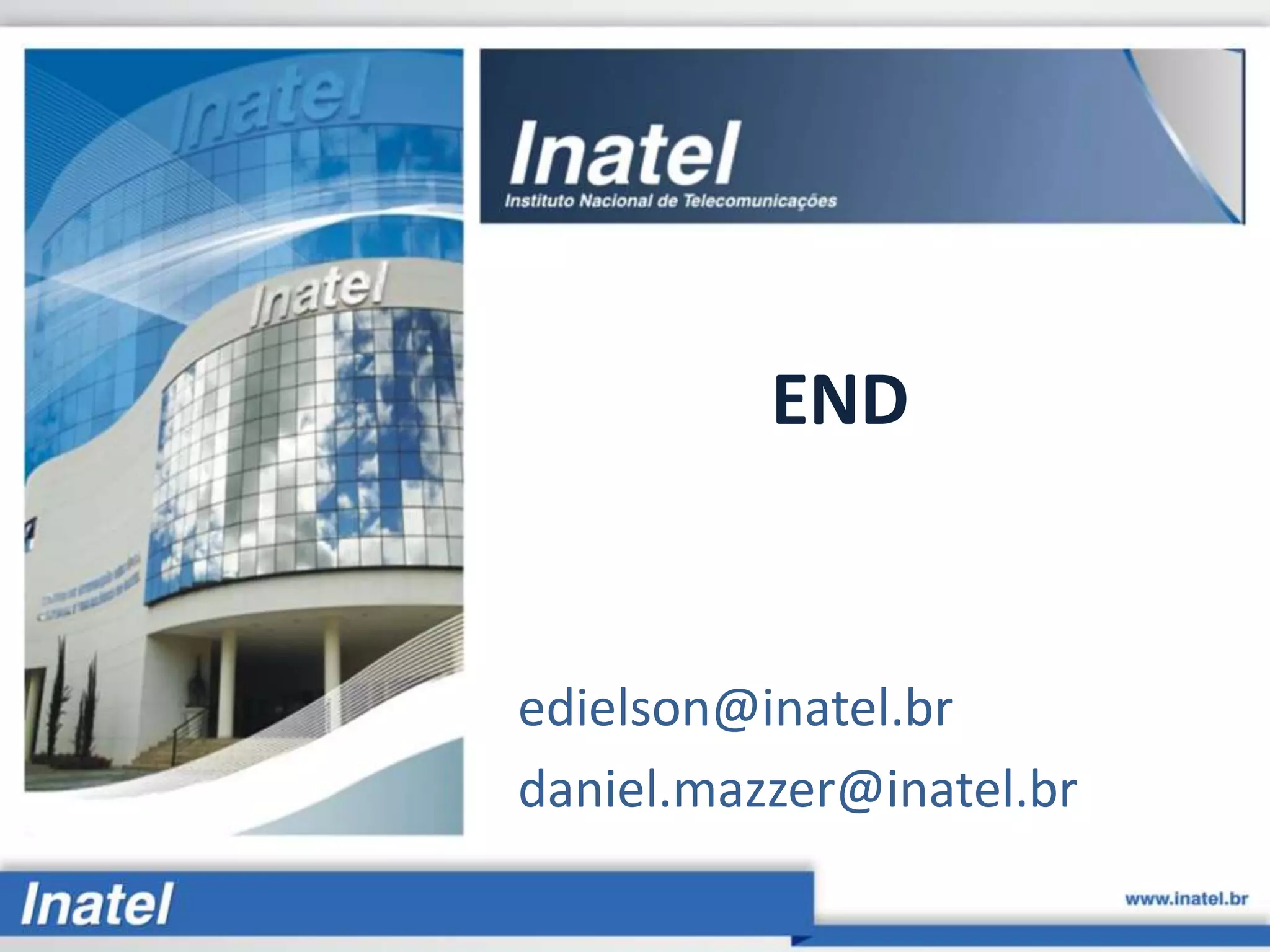 END edielson@inatel.br daniel.mazzer@inatel.br 