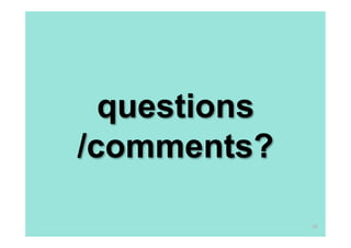 questions
/comments?

              36
 