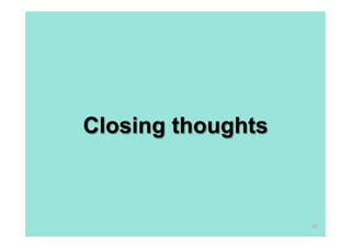 Closing thoughts



                   85
 