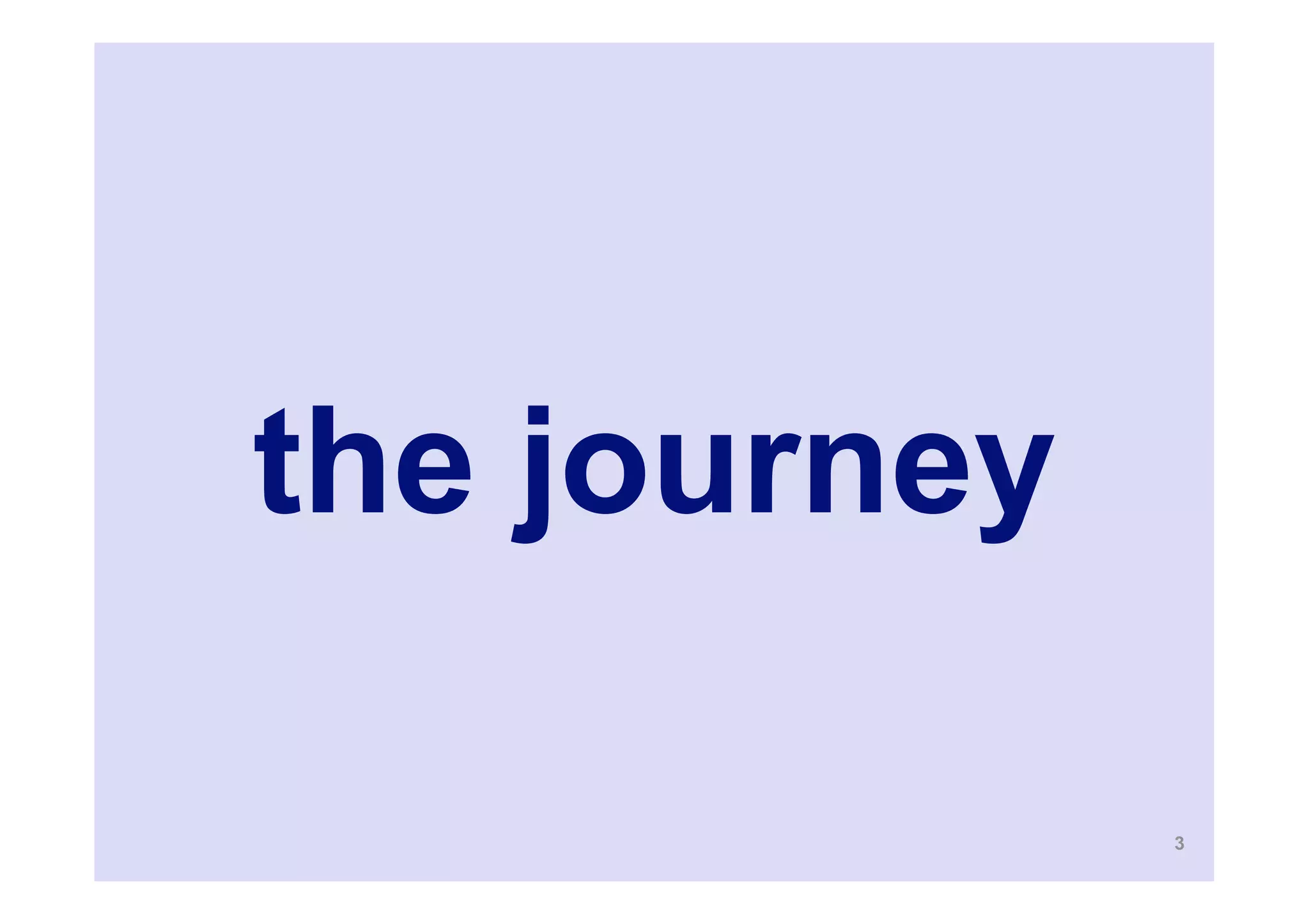 the journey

              3
 