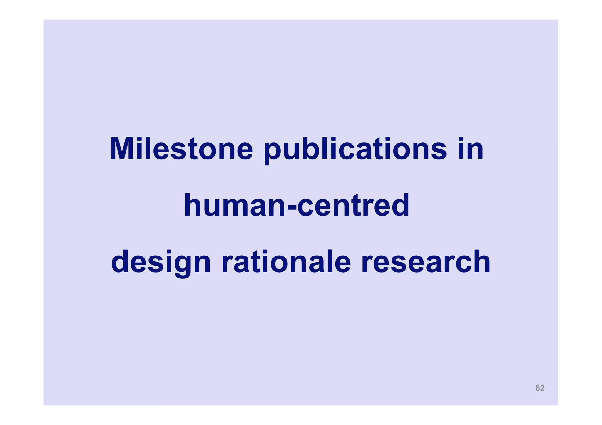 Milestone publications in
    human-centred
design rationale research


                            82
 