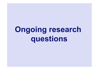 Ongoing research
   questions

                   64
 
