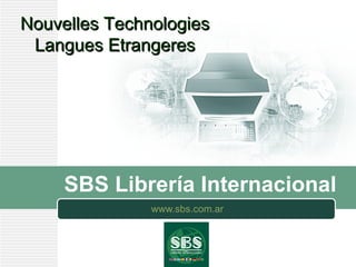 SBS Librería Internacional www.sbs.com.ar Nouvelles Technologies Langues Etrangeres 