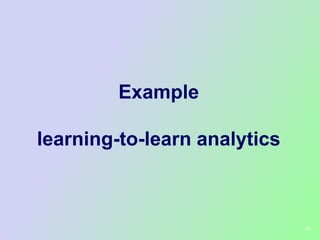 Example

learning-to-learn analytics



                              29
 