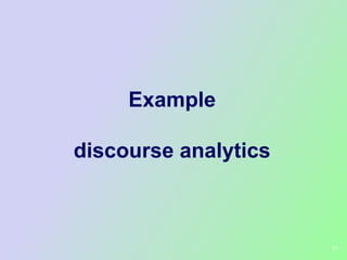 Example

discourse analytics



                      39
 