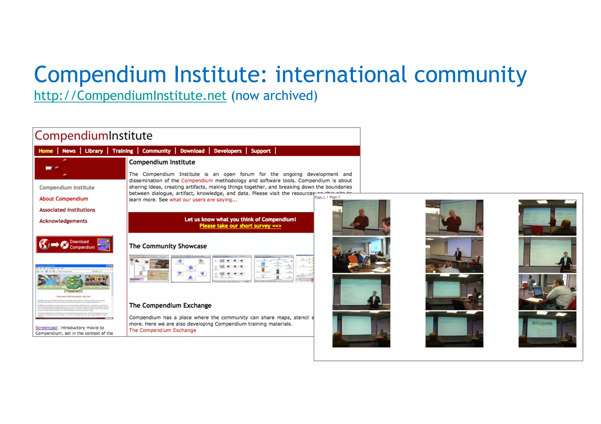Compendium Institute: international community
http://CompendiumInstitute.net (now archived)
 