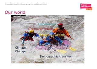 Our world Climate Change Globalisation Demographic transition (Insecure) Future Rising inequalities  