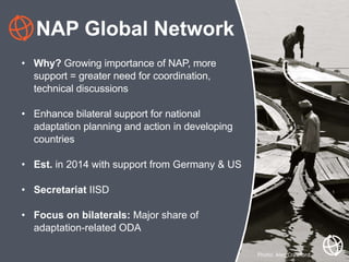 • Why? Growing importance of NAP, more
support = greater need for coordination,
technical discussions
• Enhance bilateral ...