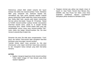 Sebenarnya, pribadi Allah adalah sukacita dan tujuan
terbesar kita ketika kita menanti-nantikan Tuhan. Kehadiran
Allah yang menjamah kita, berbicara kepada kita,
mencelikkan kita, lebih utama daripada sekedar mukjizat
ataupun berkat-Nya.Carilah wajah-Nya, bukan hanya tangan-
Nya. Ketika Allah hadir, sesuatu pasti terjadi, transformasi
hati dan pikiran kita terjadi. Yesaya 30: 18 berkata: “Sebab
itu TUHAN menanti-nantikan saatnya hendak menunjukkan
kasih-Nya kepada kamu; sebab itu Ia bangkit hendak
menyayangi kamu. Sebab TUHAN adalah Allah yang adil;
berbahagialah semua orang yang menanti-nantikan Dia!”.
Justru waktu kita belajar menanti-nantikan Dia, Dia akan
menaruh sukacita-Nya di dalam kita.
Penantian kita akan Dia tidak akan mengecewakan. Yusuf,
Daud, dan bahkan Yesus sendiri telah mengalami fase-fase
kehidupan yang menunggu/ menanti-nantikan.
Yakinlah bahwa dalam masa penantian itu, kita akan
dimampukan untuk dapat menikmati masa-masa penantian
itu dan mengalami kedua dampak yang telah kita bahas
bersama.
ACTION
• Bagikan mengenai bagaimana Anda menanti-nantikan
Tuhan dalam minggu ini? Apa dampak yang Anda
rasakan/ dapatkan?
• Tetapkan minimal satu pilihan dari disiplin rohani di
bawah ini: Saat Teduh, Rumah Doa/ Menara Doa,
GEMAR, atau Doa Puasa hari Sabtu untuk Anda
tingkatkan kualitasnya ataupun kuantitasnya!
Sampaikan pilihan tersebut ke Gembala COOL.
 