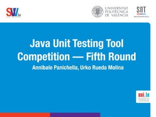 .lusoftware veriﬁcation & validation
VVS
Java Unit Testing Tool
Competition — Fifth Round
Annibale Panichella, Urko Rueda Molina
1
 