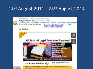 14th August 2011 – 24th August 2014
http://www.slideshare.net/apb
assetts/it-takes-all-sorts-37887
 