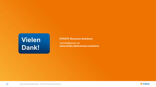 Vielen
Dank!
Unternehmenspräsentation - STRATO Business Solutions21
STRATO Business Solutions
vertrieb@strato.de
www.strat...