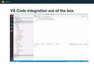 VS Code integration out of the box
 