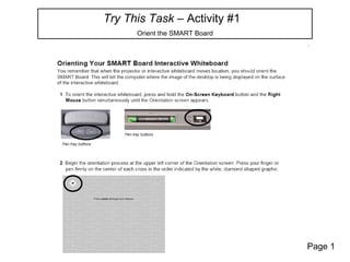 Try This Task – Activity #1
      Orient the SMART Board




                               Page 1
 