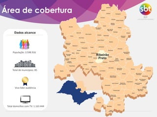 Área de cobertura
População: 3.598.916
Total de municípios: 85
Total domicílios com TV: 1.163.444
Vice-líder audiência
Dados alcance
 