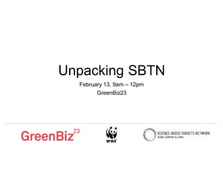 Unpacking SBTN
February 13, 9am – 12pm
GreenBiz23
 