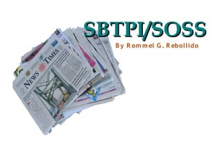 SBTPI/SOSS
  B y R om m el G . R ebollid o