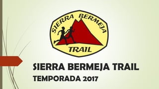 SIERRA BERMEJA TRAIL
TEMPORADA 2017
 