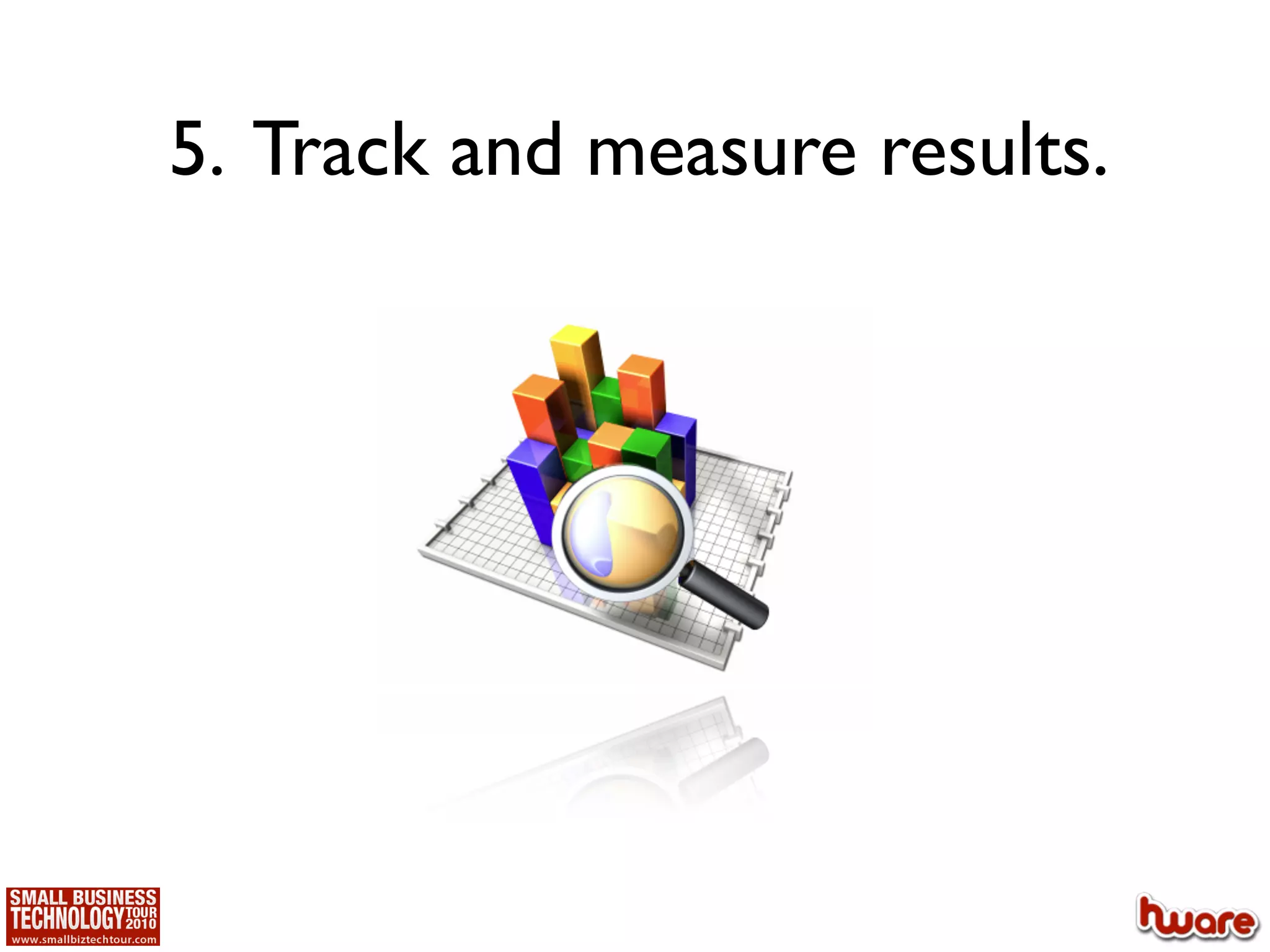 5. Track and measure results.
 