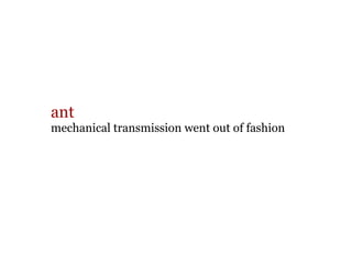 ant mechanical transmission went out of fashion 