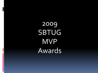 2009  SBTUG  MVP  Awards 