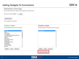 © 2013 IBM Corporation18
Adding Gadgets To Connections
 