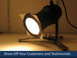 Show Off Your Customers and Testimonials
 