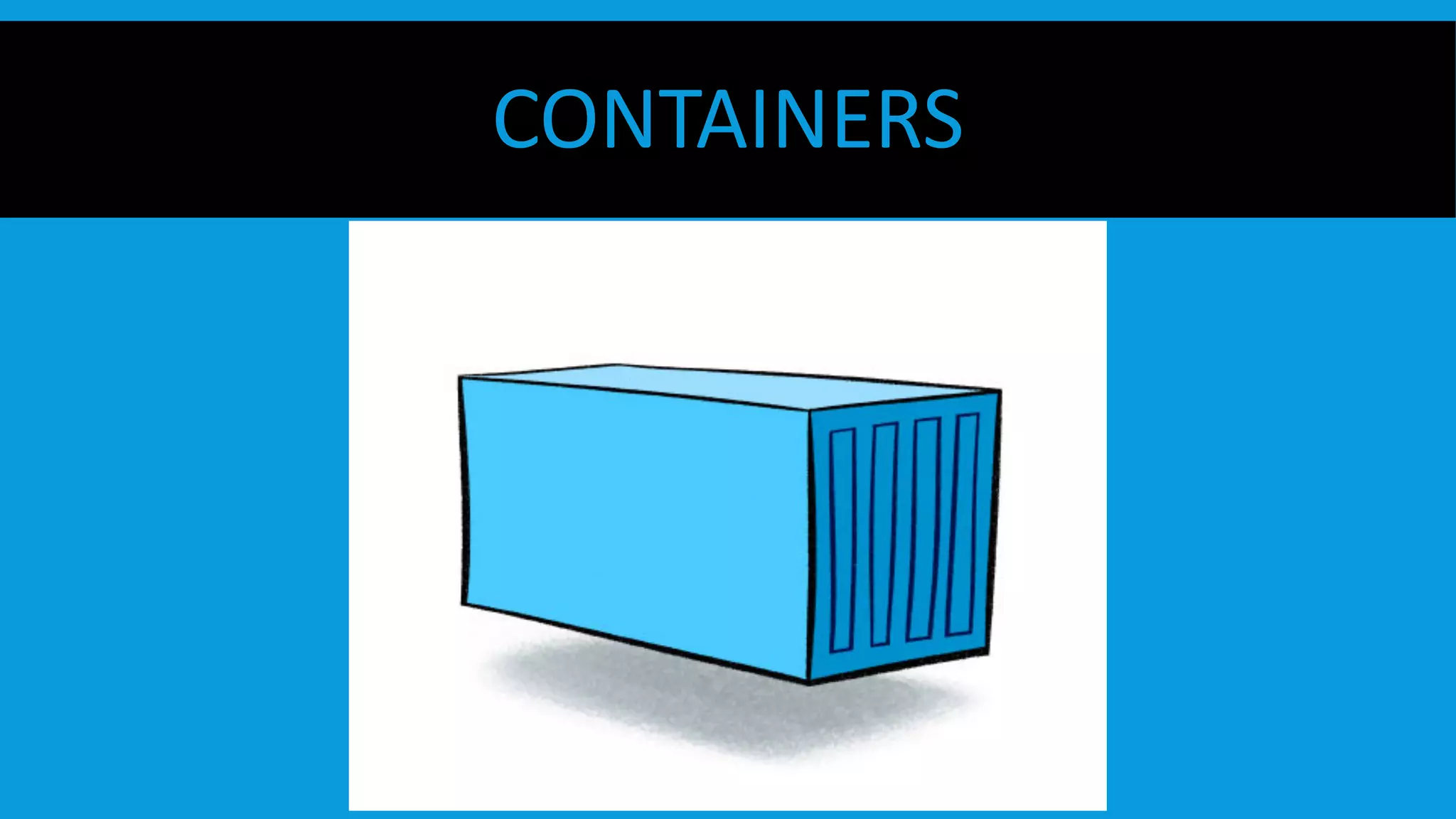 CONTAINERS
 