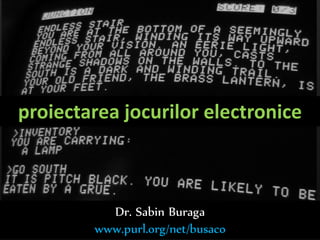 proiectarea jocurilor electronice



          Dr. Sabin Buraga
        www.purl.org/net/busaco
 