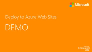 Deploy to Azure Web Sites

DEMO
 