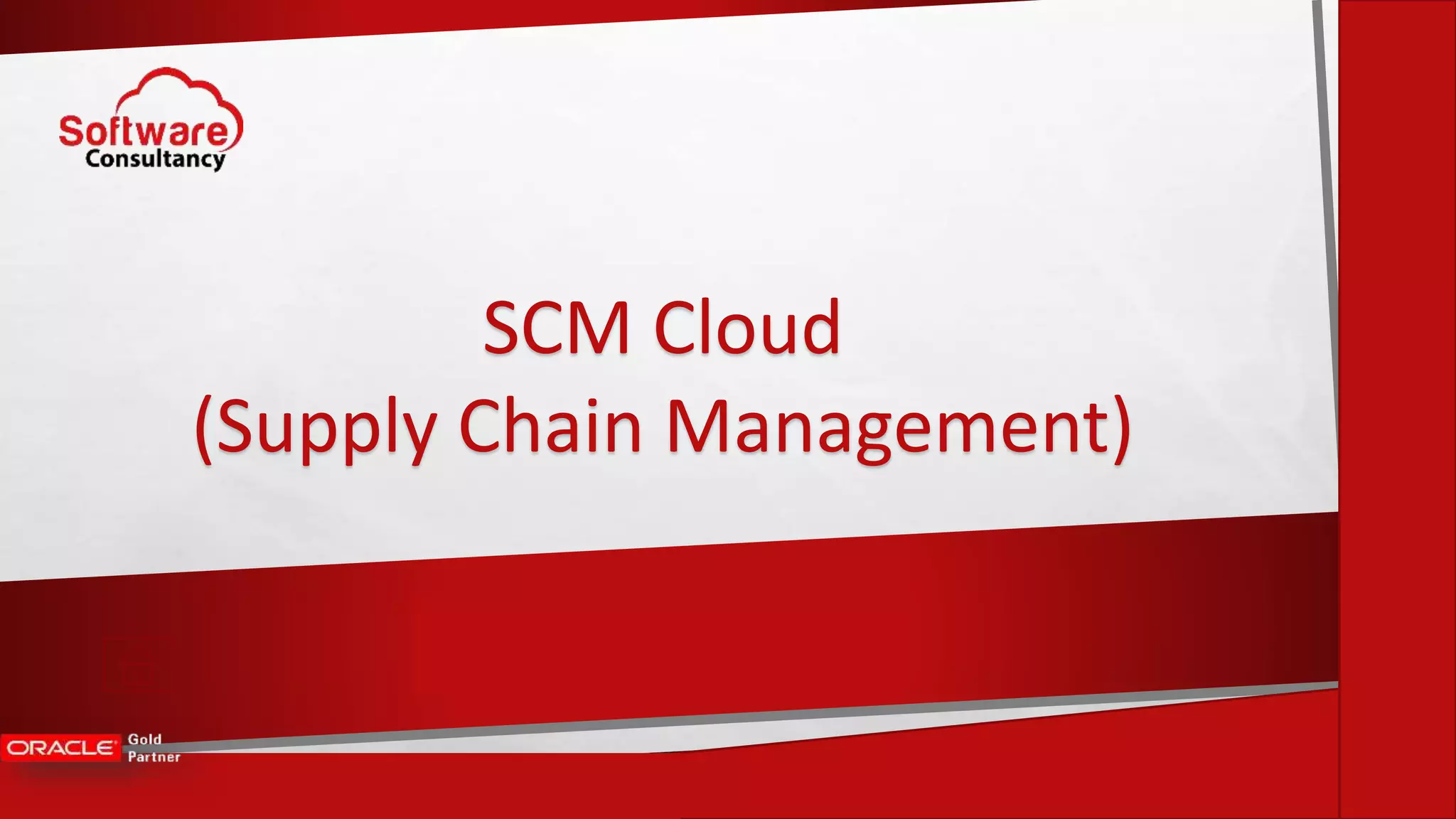 SCM Cloud
(Supply Chain Management)
 