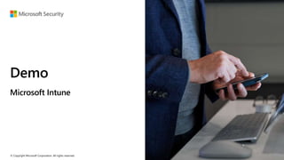 © Copyright Microsoft Corporation. All rights reserved.
Demo
Microsoft Intune
 