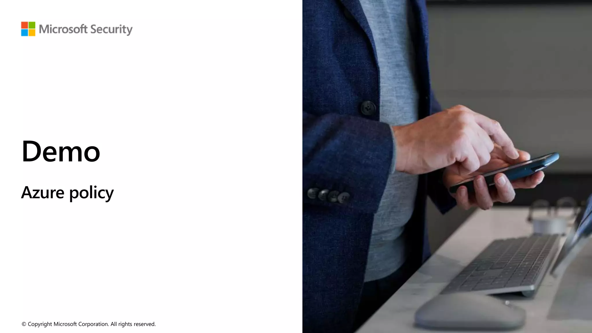 © Copyright Microsoft Corporation. All rights reserved.
Demo
Azure policy
 