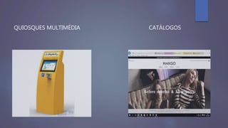 QUIOSQUES MULTIMÉDIA CATÁLOGOS
 